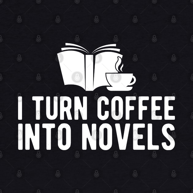 Novel Author - I turn coffee into novels by KC Happy Shop